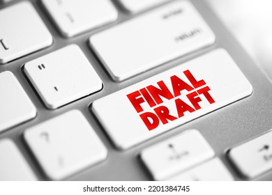 Final Draft - means the last, completed version of a document, essay, report, or creative work after all revisions, edits, and corrections have been made, text button on keyboard