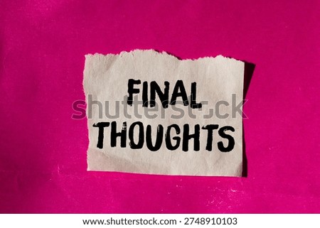 Final thoughts message written on ripped torn paper background. Conceptual Final thoughts symbol. Copy space.