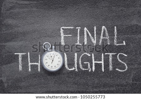 final thoughts phrase handwritten on chalkboard with vintage precise stopwatch used instead of O