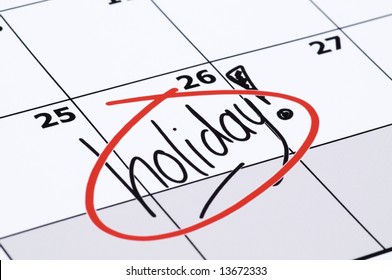 It Is Finally Holiday! Marked And Written Holiday In A Calendar.