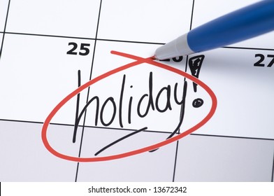 It Is Finally Holiday! Marked And Written Holiday In A Calendar.