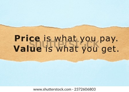 Financial business quote Price is what you pay Value is what you get, appearing behind torn blue paper. 