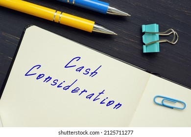  Financial Concept About Cash Consideration With Sign On The Sheet.
