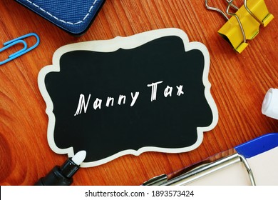  Financial Concept About Nanny Tax With Sign On The Page.
