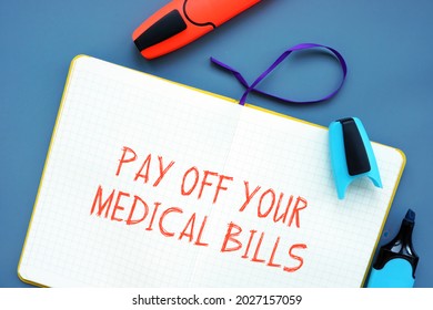 Financial Concept About Pay Off Your Medical Bills With Phrase On The Page. 
