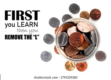 Financial concept images. Quotes with inscription over white background. Message says First you learn then you remove the L.