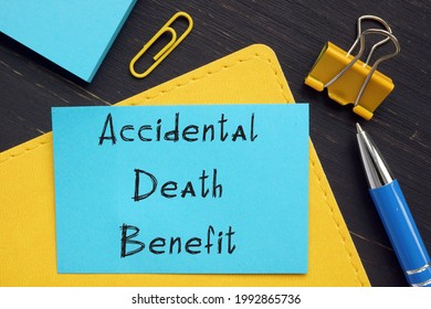  Financial Concept Meaning Accidental Death Benefit With Phrase On The Piece Of Paper.
