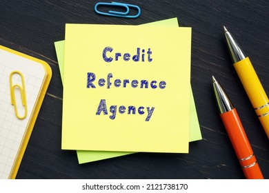  Financial Concept Meaning Credit Reference Agency With Phrase On The Sheet.
