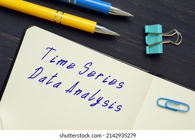  Financial concept meaning Time Series Data Analysis with inscription on the piece of paper.