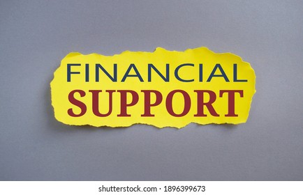 Financial Support Text Written On Yellow Torn Paper.Concept Of Resources Provided To Make Some Project Possible.