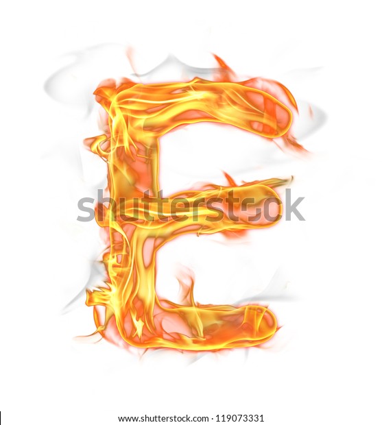 Fire Letter E Isolated On White Stock Photo 119073331 | Shutterstock