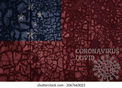 Flag Of Samoa On A Old Vintage Metal Rusty Cracked Wall With Text Coronavirus, Covid, And Virus Picture.