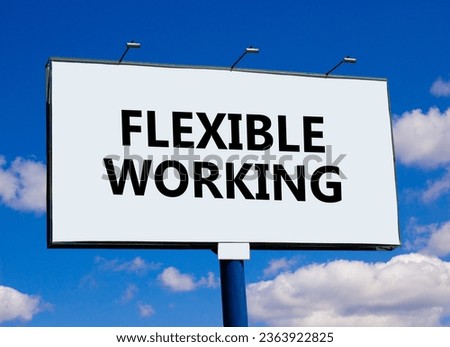 Flexible working symbol. Concept words Flexible working on beautiful big white billboard. Beautiful blue sky cloud background. Business flexible working concept. Copy space.