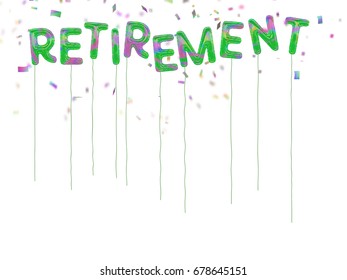 Foil Style Multicolor Party Balloons.  Happy To Retire! Foil Balloons Spell RETIREMENT On White Background With Confetti.