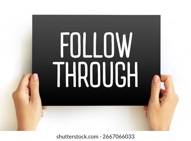 FOLLOW THROUGH - continue an action or task to its conclusion, text concept on card