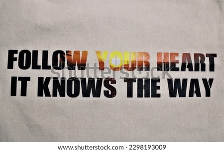 follow your heart it knows the way 