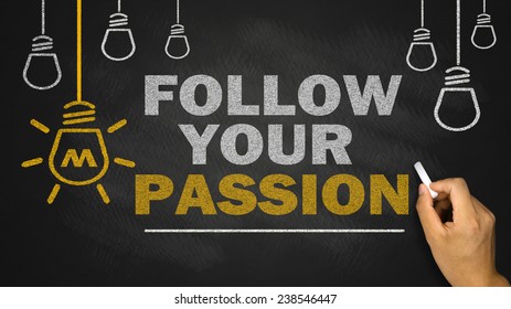 Follow Your Passion On Blackboard Background