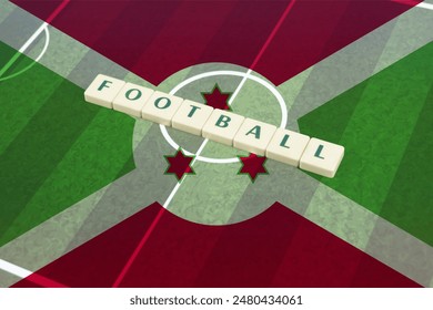 Football text on field with Burundi flag, soccer cup idea, soccer ball and national flag, tournament or competition, Burundi football team, victory and win concept - Powered by Shutterstock