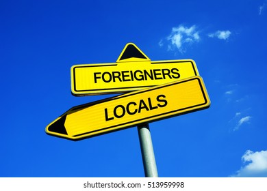 Foreigners Or Locals - Traffic Sign With Two Options - Former Citizen And Original Society Vs Tourists, Immigrants And Stranger