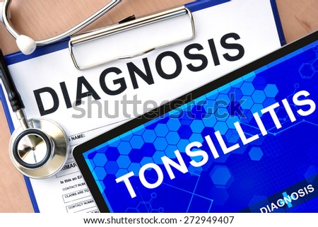 Form with word diagnosis and tablet with tonsillitis