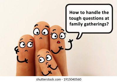 Four Fingers Are Decorated As Four Person. One Of Them Is Asking How To Handle The Tough Questions At Family Gatherings.