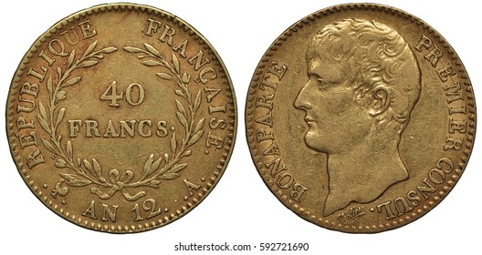 France French Golden Coin 40 Forty Francs 1804, As Republic, Denomination Flanked By Branches, Republican Calendar Date Below, Head Of Napoleon I Left, Napoleon Bonaparte As First Consul,
