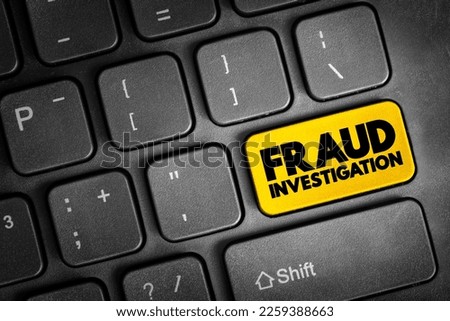 Fraud Investigation - examining evidence to determine if a fraud occurred, text concept button on keyboard