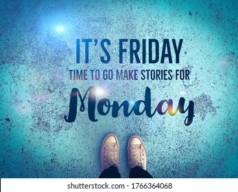 It's Friday Time To Go Make Stories For Monday Word And Leg Wear Sneaker Shoe Standing On Blue Road Background