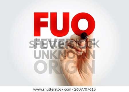 FUO Fever of Unknown Origin - condition in which the patient has an elevated temperature but, despite investigations by a physician, no explanation has been found, acronym text concept background