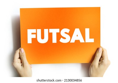 Futsal - Association Football-based Game Played On A Hard Court Smaller Than A Football Pitch, Text Concept On Card