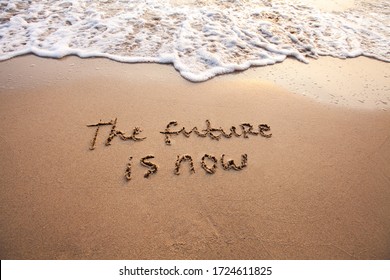 The Future Is Now, Innovative Technology Concept Text Written On Sand