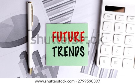 Future trends concept with sticky note, calculator, pen and financial charts representing market forecasting, business innovation, strategic planning . 