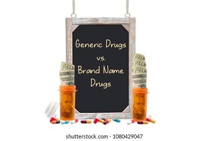 Generic Drugs Vs. Brand Name Drugs Blackboard Sign Behind Prescription Bottles With Twenty Dollar Bills And Medicine White Background