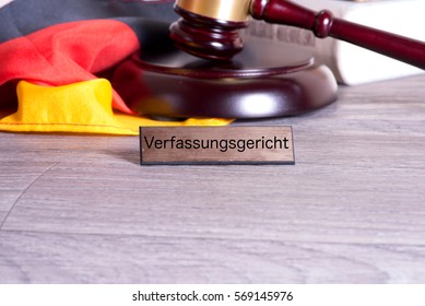 German Flag, Gavel And A Shield With The German Word For Constitutional Court