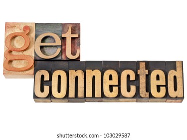 Get Connected - Networking Concept - Isolated Words In Vintage Letterpress Wood Type