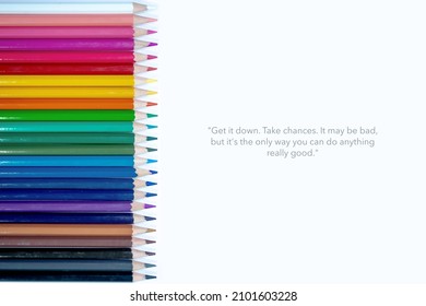 Get It Down. Take Chances. It May Be Bad, But It's The Only Way You Can Do Anything Really Good. Motivational Quote On White Background With Color Pencil  