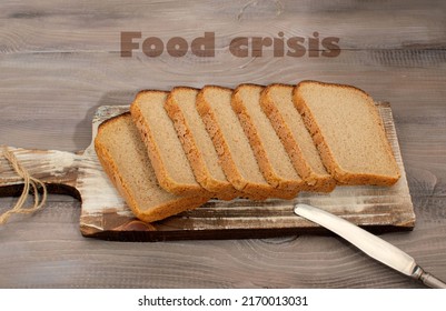 Global Food Crisis Due To Problems With Grain Export. Reduced Bread Consumption. The Global Threat Of Famine.