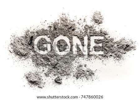 Gone word drawing in ash or dust as lost, disappear or forgotten concept and time fade away, past background