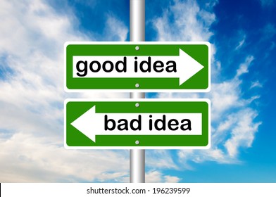 Good idea, Bad idea road sign with a blue sky in background