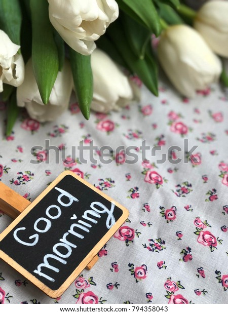 Good Morning Chalkboard White Tulips Concept Stock Photo Edit Now