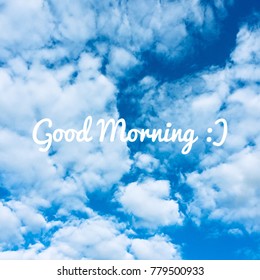 Good Morning Massage And Blue Sky Clouds On The Background Great For Any Use.