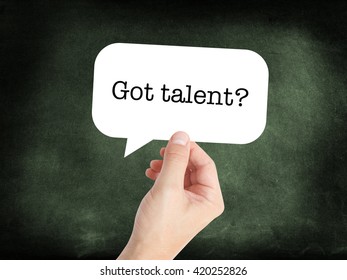 Got talent? written on a speechbubble