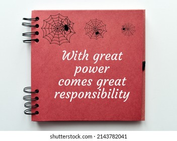 With great power comes great responsibility. Inspirational and motivational quote.