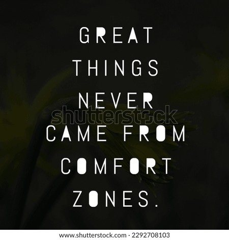 Great things never came from comfort zones.best and inspirational quotes wallpaper wonderful background 