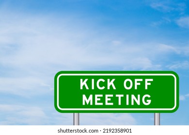 Green Color Transportation Sign With Word Kick Off Meeting On Blue Sky With White Cloud Background