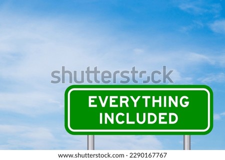 Green color transportation sign with word everything included on blue sky with white cloud background