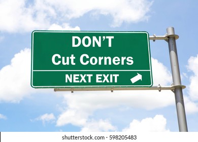 Green Overhead Road Sign With A Don't Cut Corners Next Exit Concept Against A Partly Cloudy Sky Background. 