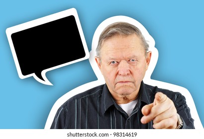 Grumpy Angry Senior Or Old Man Pointing His Finger At The Camera With A Big Frown On His Face, Blaming Or Warning In Floating Speech Bubble With Drop Shadow.