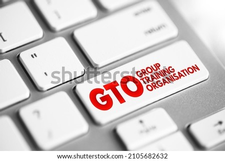 GTO Group Training Organisation - hires apprentices and trainees and places them with host employers, acronym text button on keyboard
