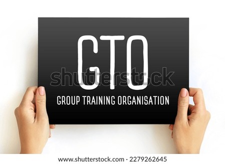 GTO Group Training Organisation - hires apprentices and trainees and places them with host employers, acronym text on card
